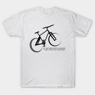 Cycling "It Never Gets Easier, You Just Go Faster" T-Shirt